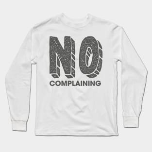 No Complaining Long Sleeve T-Shirt